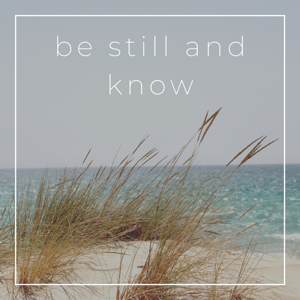 Be Still and Know